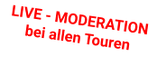 LIVE - MODERATION  bei allen Touren